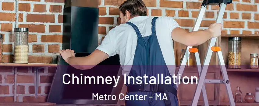 Chimney Installation Metro Center - MA