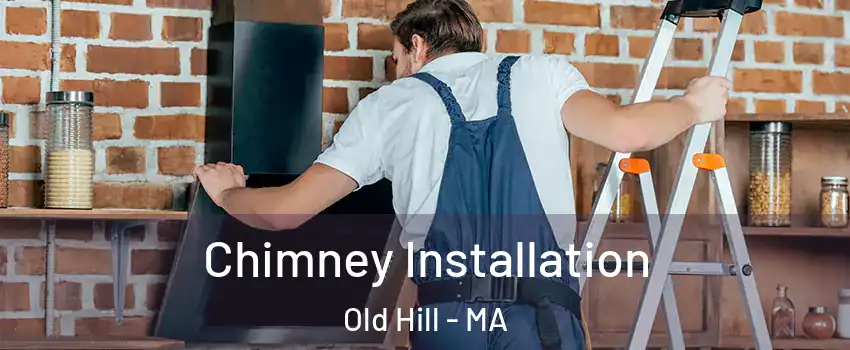 Chimney Installation Old Hill - MA