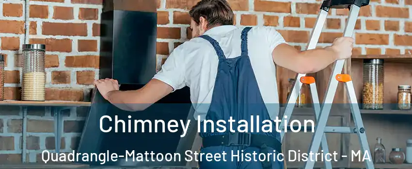 Chimney Installation Quadrangle-Mattoon Street Historic District - MA