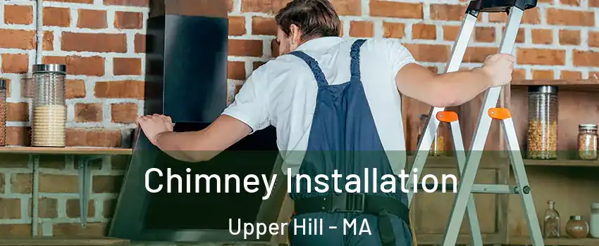 Chimney Installation Upper Hill - MA