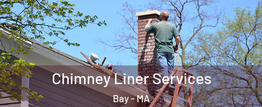 Chimney Liner Services Bay - MA