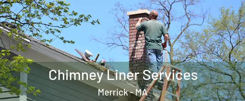 Chimney Liner Services Merrick - MA