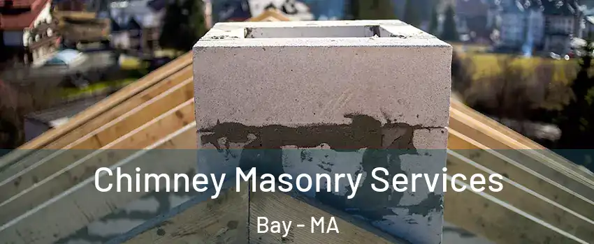 Chimney Masonry Services Bay - MA