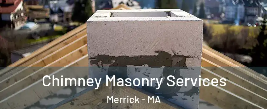 Chimney Masonry Services Merrick - MA