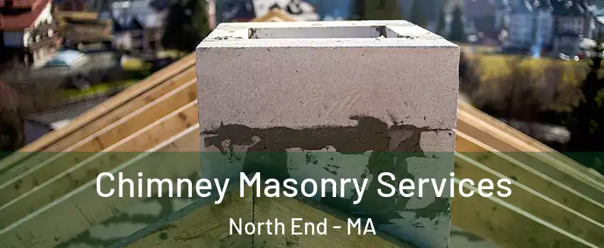 Chimney Masonry Services North End - MA