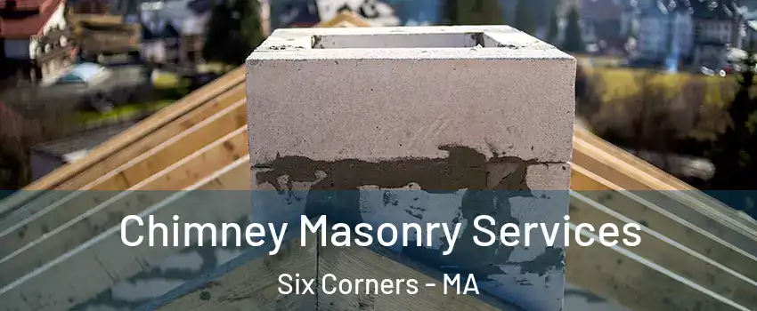 Chimney Masonry Services Six Corners - MA