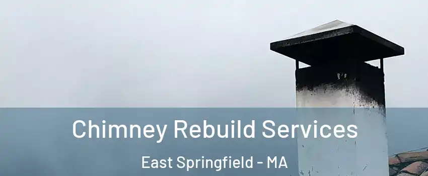 Chimney Rebuild Services East Springfield - MA
