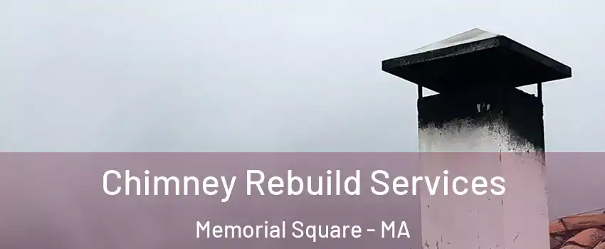 Chimney Rebuild Services Memorial Square - MA