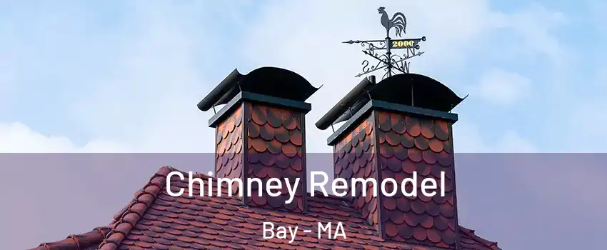 Chimney Remodel Bay - MA