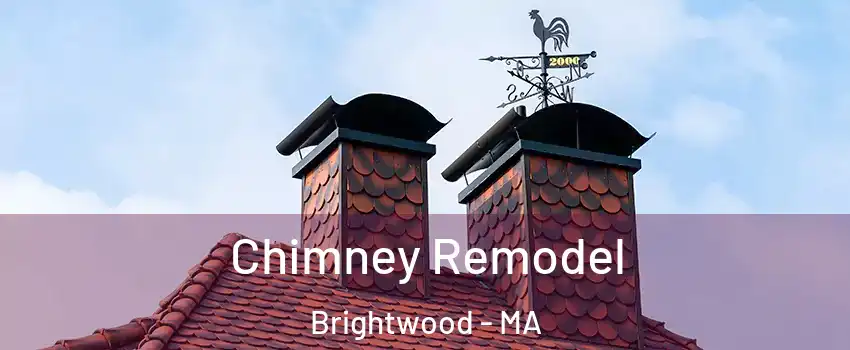 Chimney Remodel Brightwood - MA