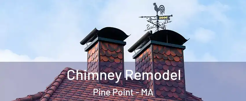 Chimney Remodel Pine Point - MA