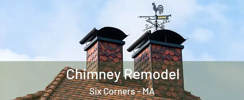 Chimney Remodel Six Corners - MA