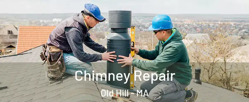 Chimney Repair Old Hill - MA