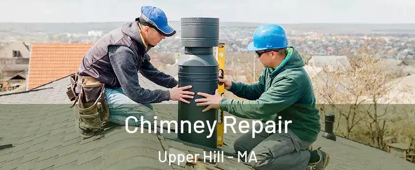 Chimney Repair Upper Hill - MA