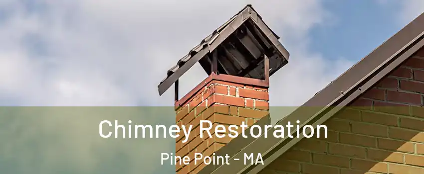 Chimney Restoration Pine Point - MA