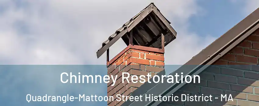 Chimney Restoration Quadrangle-Mattoon Street Historic District - MA