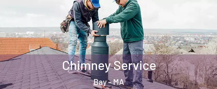 Chimney Service Bay - MA