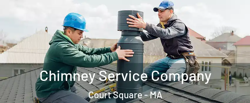 Chimney Service Company Court Square - MA