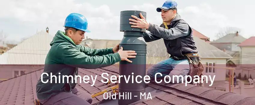 Chimney Service Company Old Hill - MA