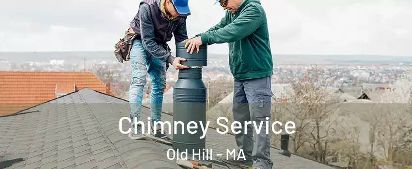 Chimney Service Old Hill - MA