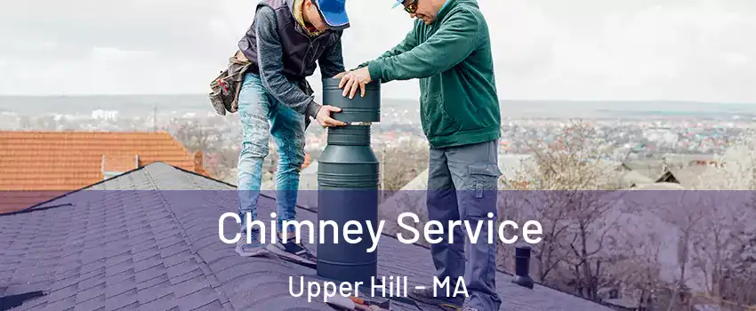 Chimney Service Upper Hill - MA