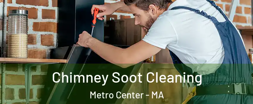 Chimney Soot Cleaning Metro Center - MA
