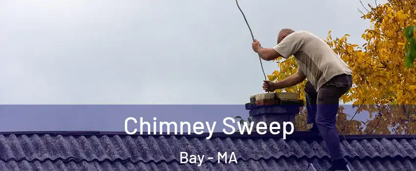 Chimney Sweep Bay - MA