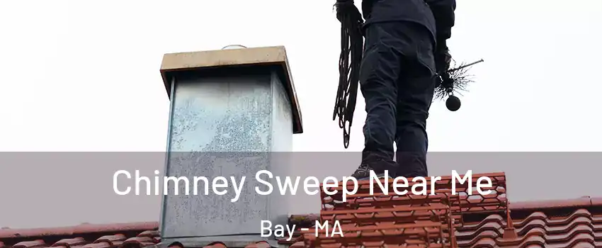 Chimney Sweep Near Me Bay - MA