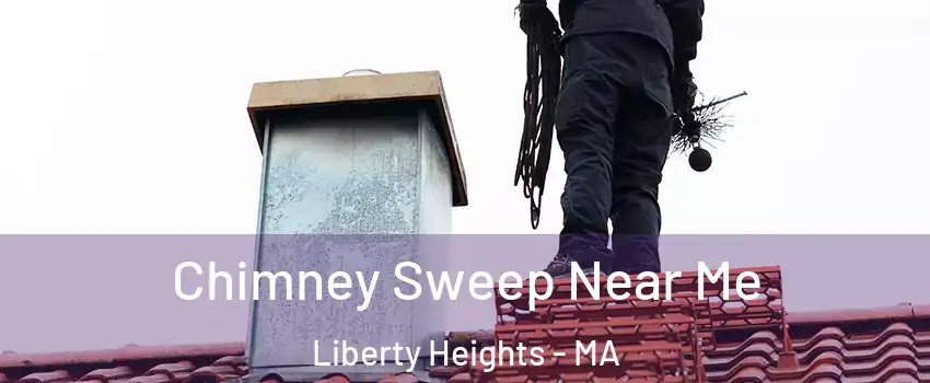 Chimney Sweep Near Me Liberty Heights - MA