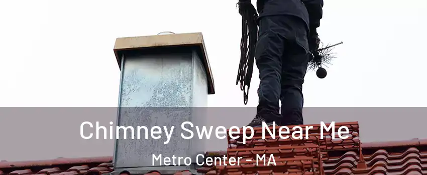 Chimney Sweep Near Me Metro Center - MA