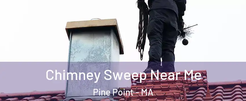 Chimney Sweep Near Me Pine Point - MA