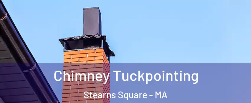 Chimney Tuckpointing Stearns Square - MA