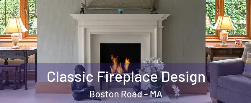 Classic Fireplace Design Boston Road - MA