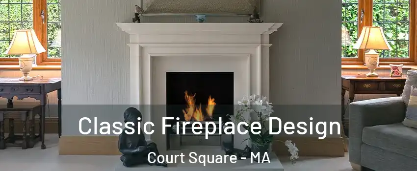 Classic Fireplace Design Court Square - MA