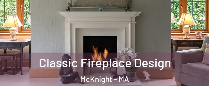 Classic Fireplace Design McKnight - MA