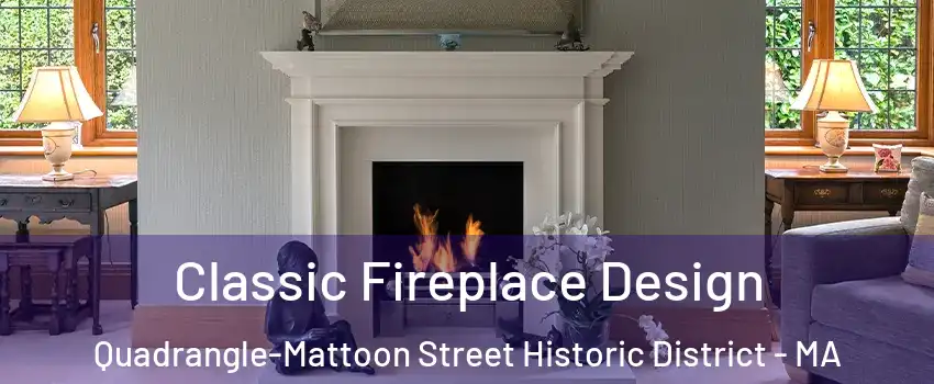 Classic Fireplace Design Quadrangle-Mattoon Street Historic District - MA