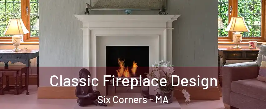 Classic Fireplace Design Six Corners - MA