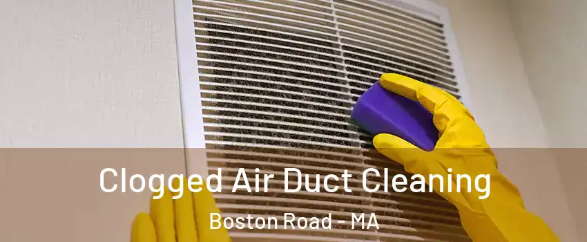 Clogged Air Duct Cleaning Boston Road - MA