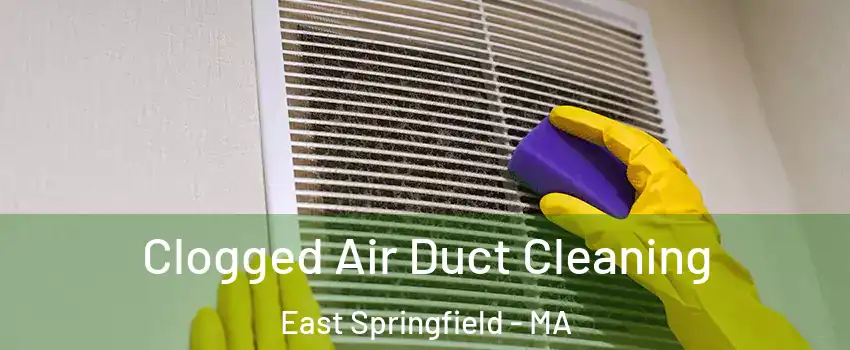 Clogged Air Duct Cleaning East Springfield - MA
