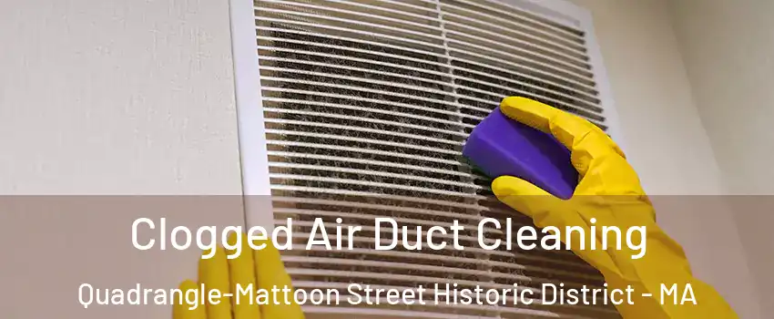 Clogged Air Duct Cleaning Quadrangle-Mattoon Street Historic District - MA