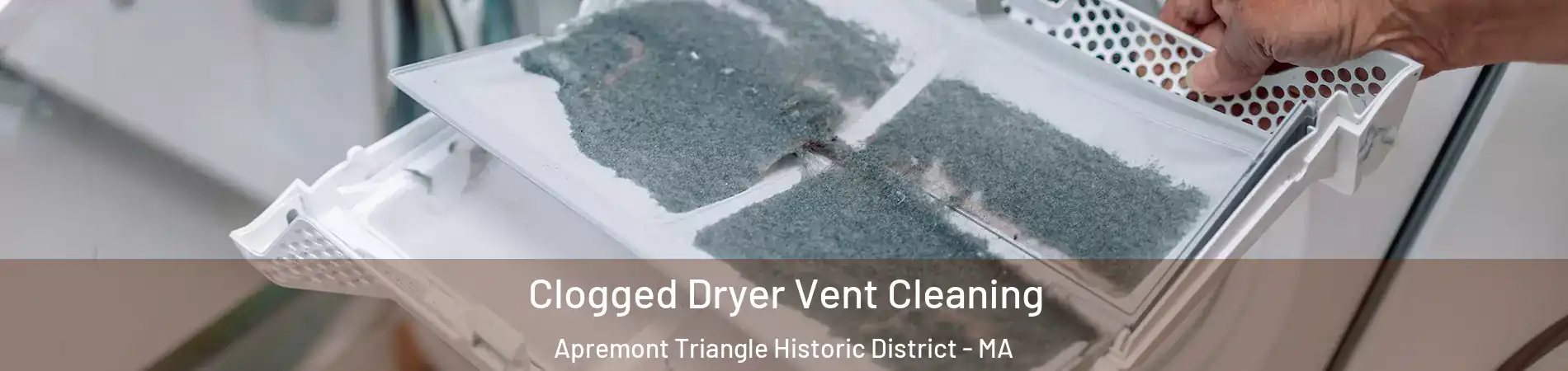 Clogged Dryer Vent Cleaning Apremont Triangle Historic District - MA
