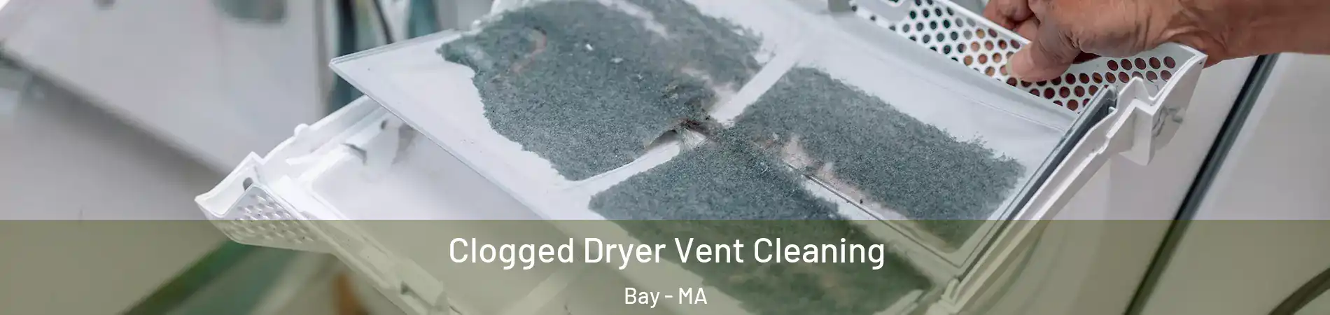 Clogged Dryer Vent Cleaning Bay - MA
