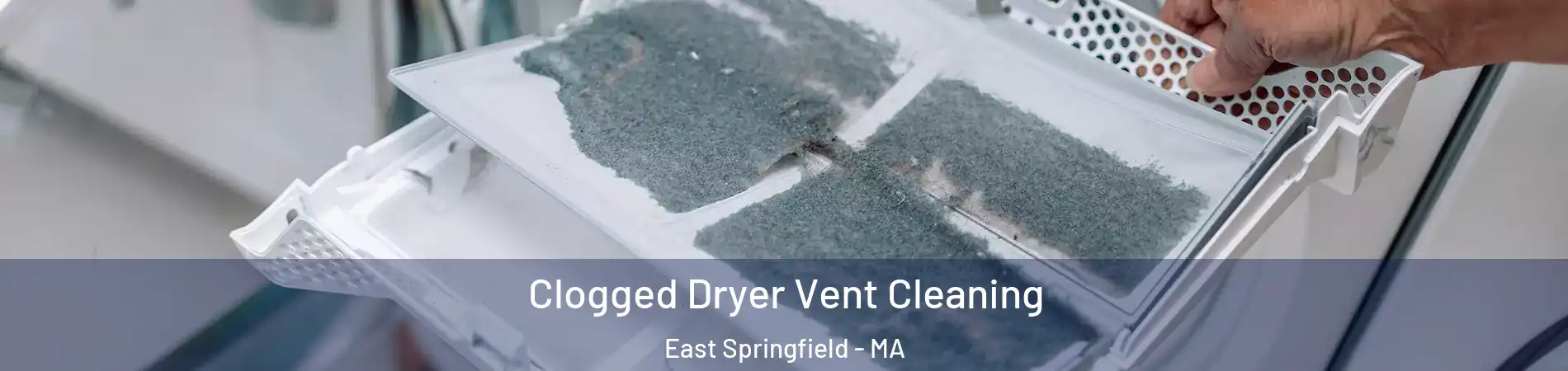 Clogged Dryer Vent Cleaning East Springfield - MA