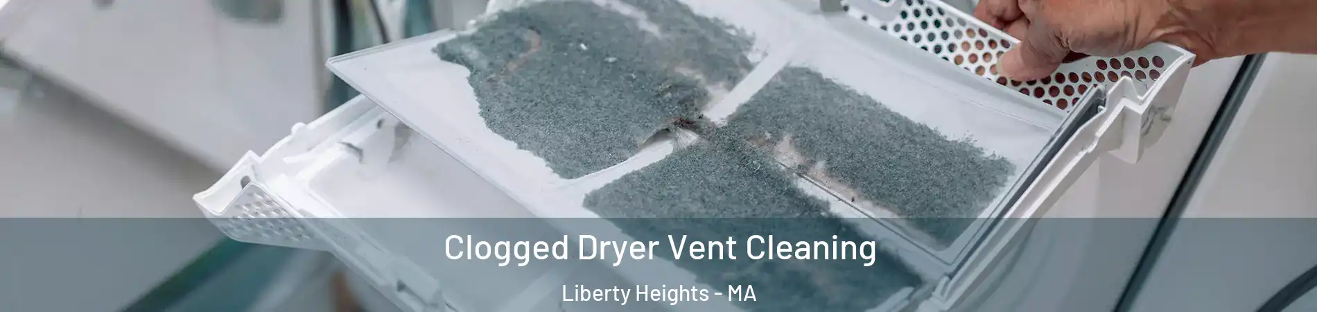 Clogged Dryer Vent Cleaning Liberty Heights - MA