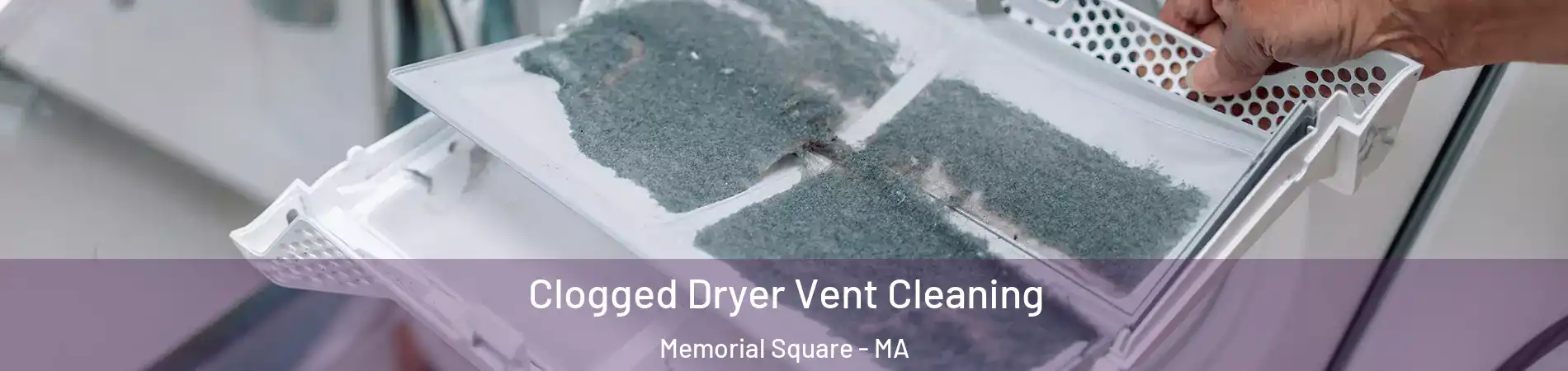 Clogged Dryer Vent Cleaning Memorial Square - MA