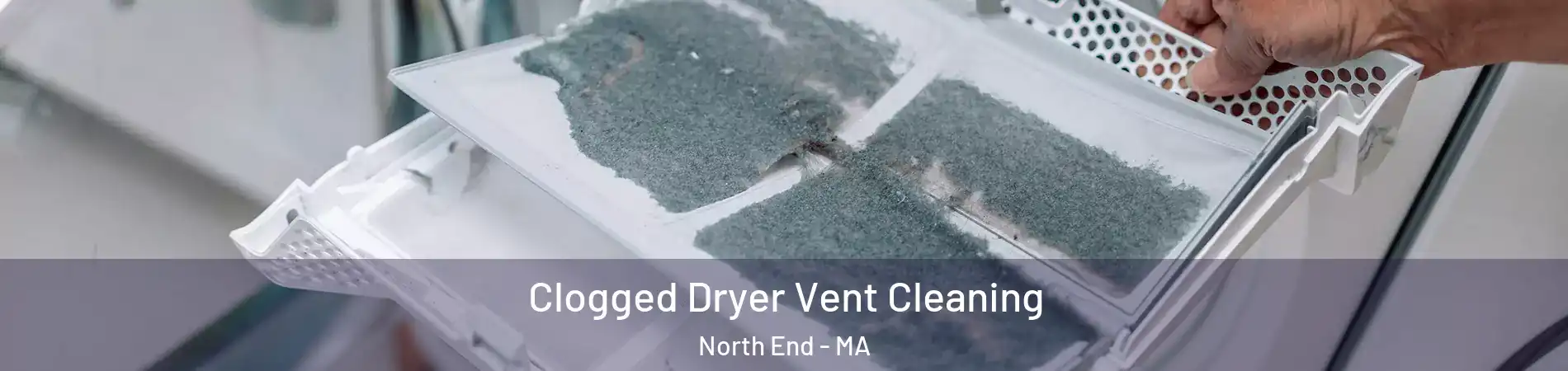 Clogged Dryer Vent Cleaning North End - MA