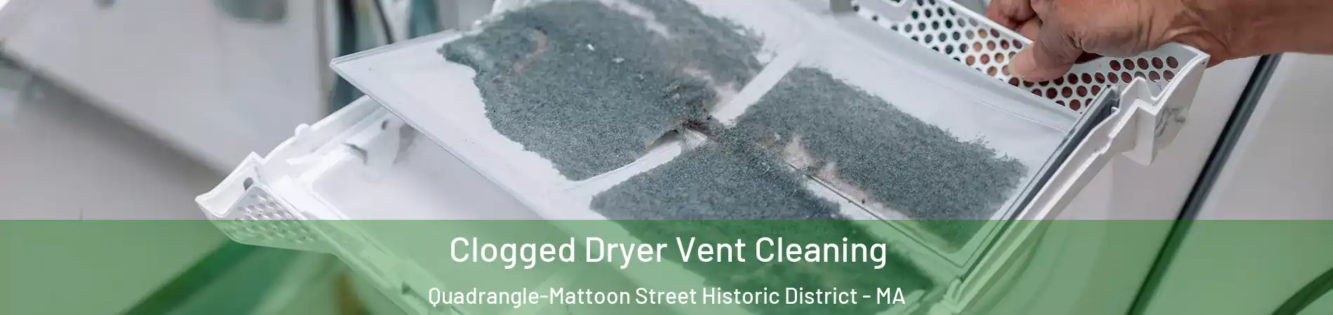 Clogged Dryer Vent Cleaning Quadrangle-Mattoon Street Historic District - MA