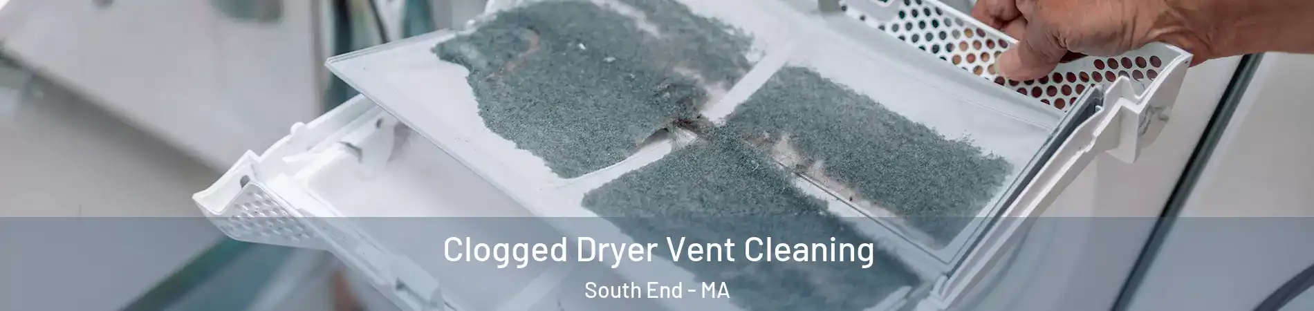 Clogged Dryer Vent Cleaning South End - MA