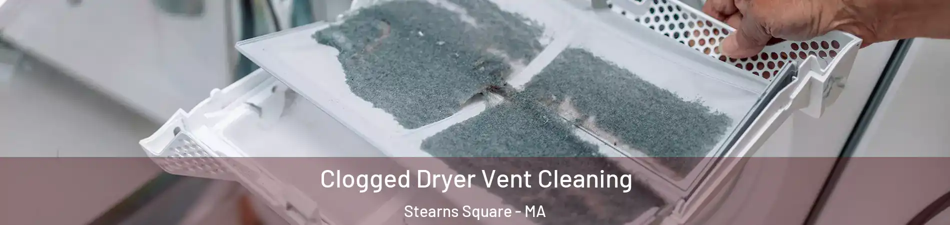 Clogged Dryer Vent Cleaning Stearns Square - MA
