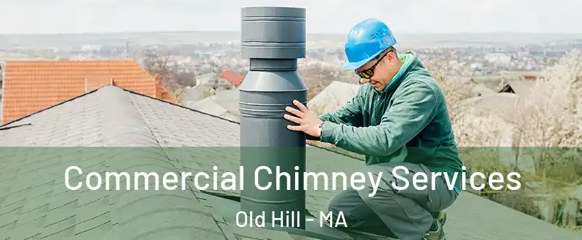 Commercial Chimney Services Old Hill - MA